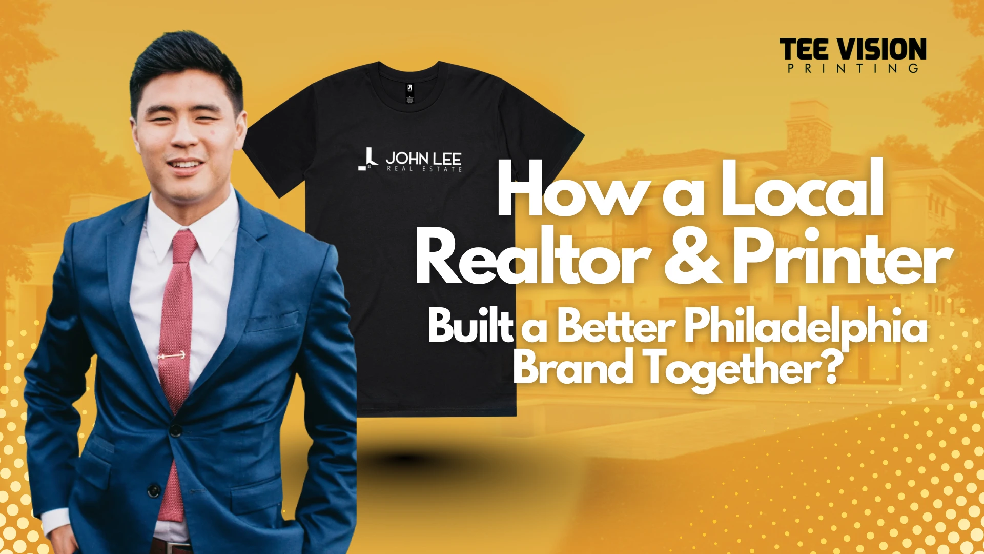 Custom T-Shirts for Realtors: How We Helped John Lee Built His Brand — Tee Vision Printing blog